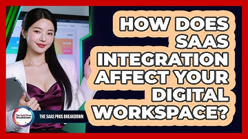 How Does SaaS Integration Affect Your Digital Workspace?