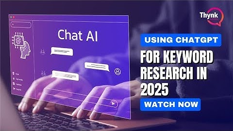 Using ChatGPT for Keyword Research in 2025 | Thynk Google Media