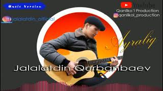 Jalalatdin Qurbanbaev - Ayraliq