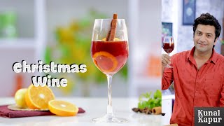 Christmas Wine Mulled Wine Gluhwein | Kunal Kapur Christmas Recipe | Winter Warm Wine In Hindi
