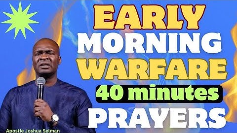 40 MINUTES MOST POWERFUL  MORNING PRAYER TO START YOUR DAY | APOSTLE JOSHUA SELMAN