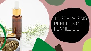 10 Surprising Benefits Of Fennel Oil