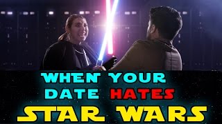 When Your Date Hates Star Wars (Parody)