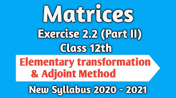 || Matrices || Exercise 2.2 (Part II) || Class 12th || Elementary transformation & Adjoint Method ||