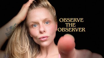 Observe The Observer