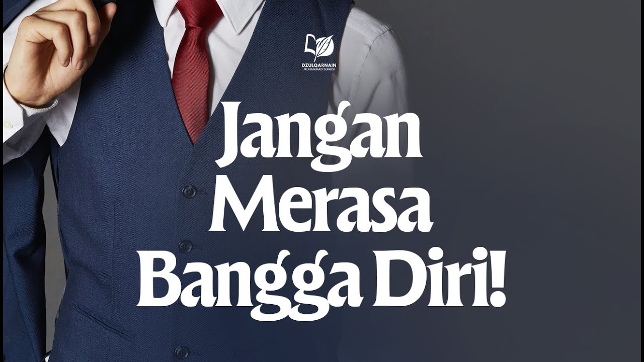 Jangan Merasa Bangga Diri!