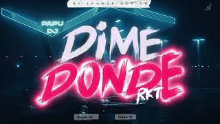 DIME DONDE RKT🤯 - PAPU DJ