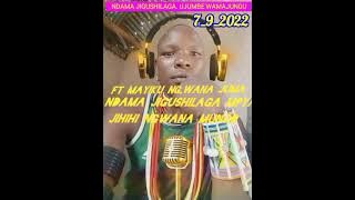 NDAMA JIGUSHILAGA UJUMBE WA MAIKU NGWANA JUMA FT.JIHIHI NGWANA MUNGO September 7, 2022