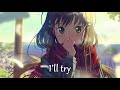 Nightcore I Ll Try Lyrics Nightcore I Ll Try Lyrics