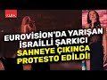 Eurovision şarkı yarışmasında İsrail protesto edildi | ULUSAL HABER