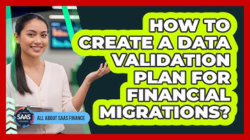 How To Create a Data Validation Plan For Financial Migrations?