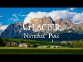 Glacier national park 4k  explore and hike  relaxing music