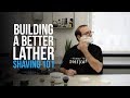 How to build a better lather shaving 101