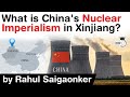 China's Nuclear Imperialism in Xinjiang - How it will affect Uighurs community in Xinjiang #UPSC