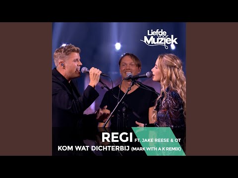 Kom Wat Dichterbij (Uit Liefde Voor Muziek) (Mark With a K Remix)