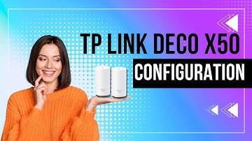 TP-Link Deco x50 Configuration & Troubleshooting