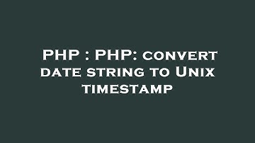 PHP : PHP: convert date string to Unix timestamp