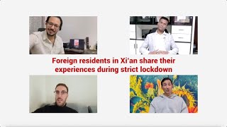 Foreign residents in Xi’an share their experiences during strict lockdown