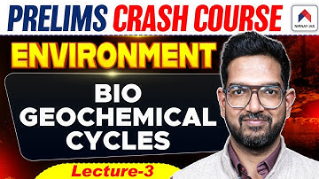 UPSC Prelims Crash Course 2026 | Lec 3: Bio-Geochemical Cycles | UPSC Environment by Vivek Sir