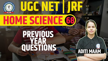 PREVIOUS YEAR QUESTIONS | HOME SCIENCE | LEC 68 | UGC NET | BY ADITI MAAM