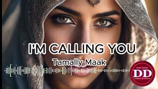 Tamally Maak x Im Calling You Remix