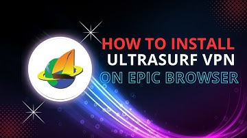 How to Install UltraSurf VPN on Epic Browser