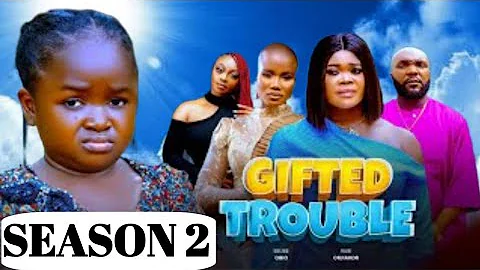 GIFTED TROUBLE SEASON 2( EBUBE OBIO ,RUBY ORJIAKOR ,SIMON CHIBUZOR ) LATEST TODAY'S MOVIES