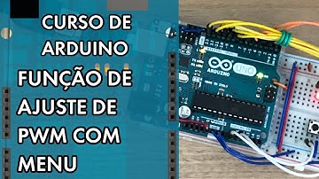 AJUSTE DE PWM EM MENU PROFISSIONAL | Curso de Arduino #283