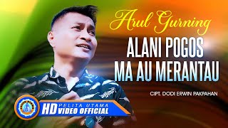 Arul Gurning - ALA NI POGOS MA AU MERANTAU