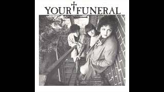 Your Funeral - I Want To Be You / Final Abyss (1982)