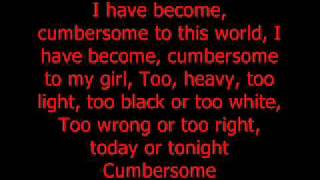 Video thumbnail of "Cumbersome with lyrics"