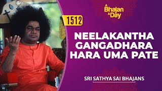 1512 - Neelakantha Gangadhara Hara Uma Pate | Sri Sathya Sai Bhajans