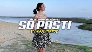DJ SO PASTI - VIRAL TIKTOK ( JHON HERNANDEZ ) REMIX 2023 T3