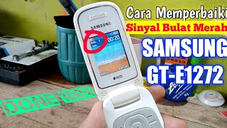 Solusi Mengatasi SINYAL BULAT MERAH Di Hape Samsung Lipat Yang 2 Kartu - Samsung GT-E1272