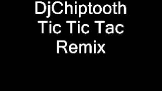 Tic Tic Tac Remix DJChiptooth