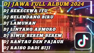 DJ JAWA FULL ALBUM 2024 || DJ SEKECEWA ITU X SELENDANG BIRU X PINDHO AH AH PASANG VIRAL TIKTOK !!