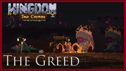 Kingdom Two Crowns Tips - The Greed