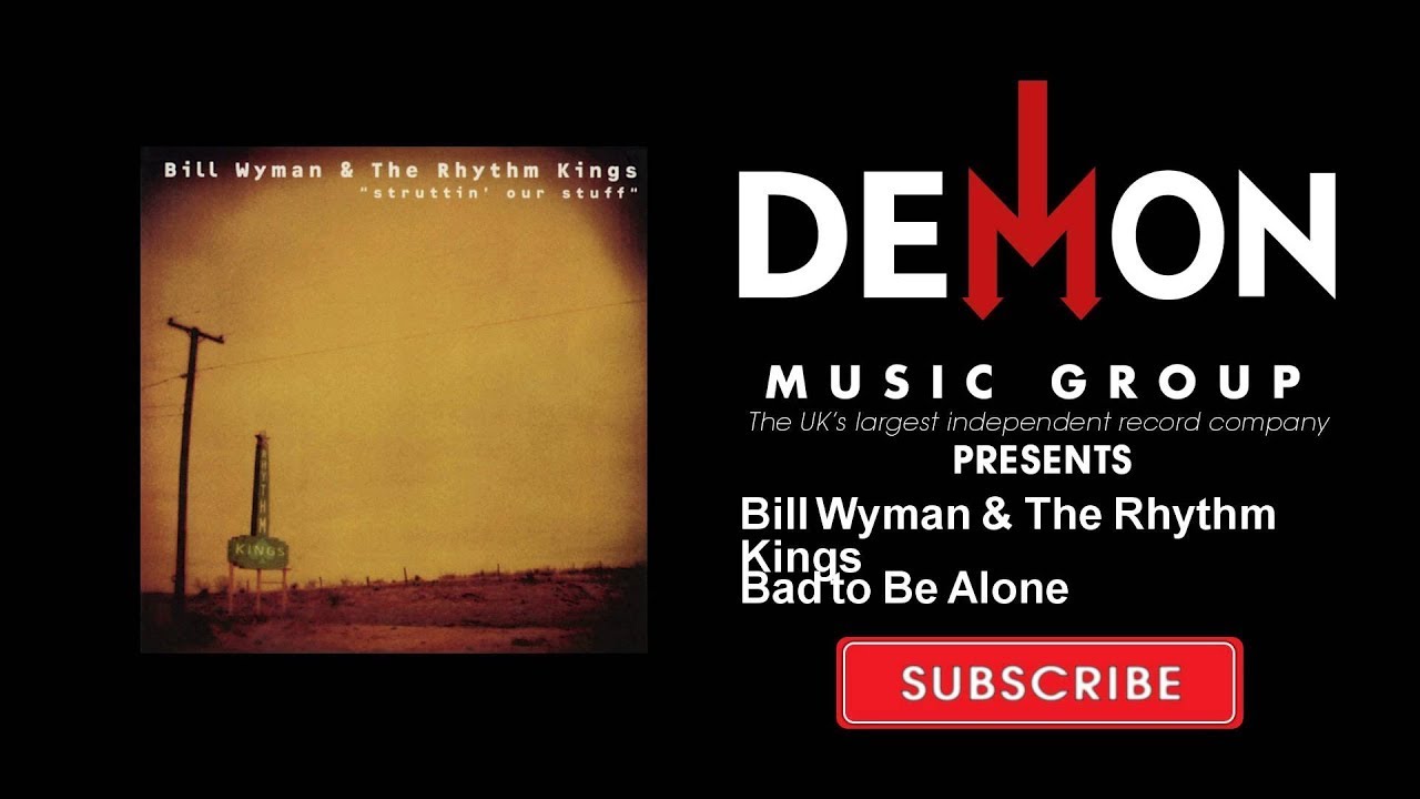 Bill Wyman & The Rhythm Kings - Bad to Be Alone - YouTube