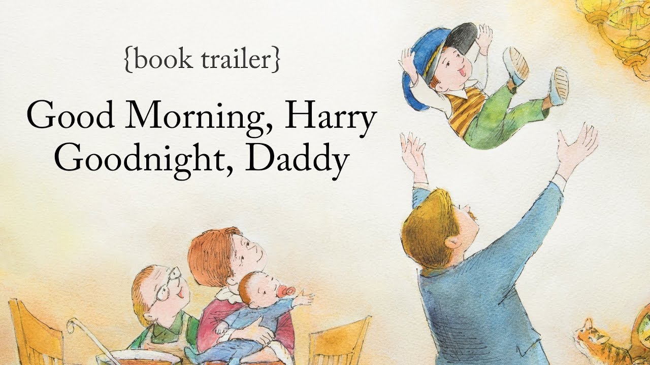 Good Morning Harry Goodnight Daddy Book Trailer Youtube Good Morning Harry Goodnight Daddy Book Trailer Youtube