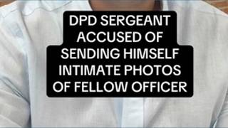 DPD sergeant suspended involving intimate photos of himself