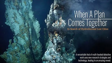When a Plan Comes Together | In Search of Hydrothermal Lost Cities (extended cut)