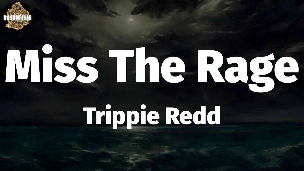 Trippie Redd Miss The Rage (Lyrics) YouTube