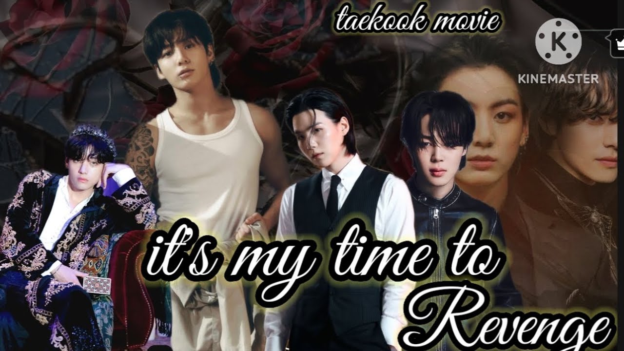 (Taekook movie) 🥀 it's My taime to 🥀 Revenge 💔💔 taekook/ yoonmin 💔 heart broken story