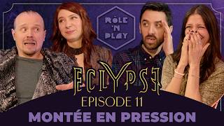 Montée en pression - ECLYPSE - Episode 11