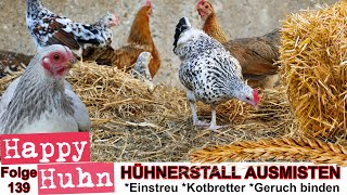 E139 Ausmisten, Stallhygiene, Einstreu und Kräuterheu im Hühnerstall  HAPPY HUHN, Kotanalyse Hühner