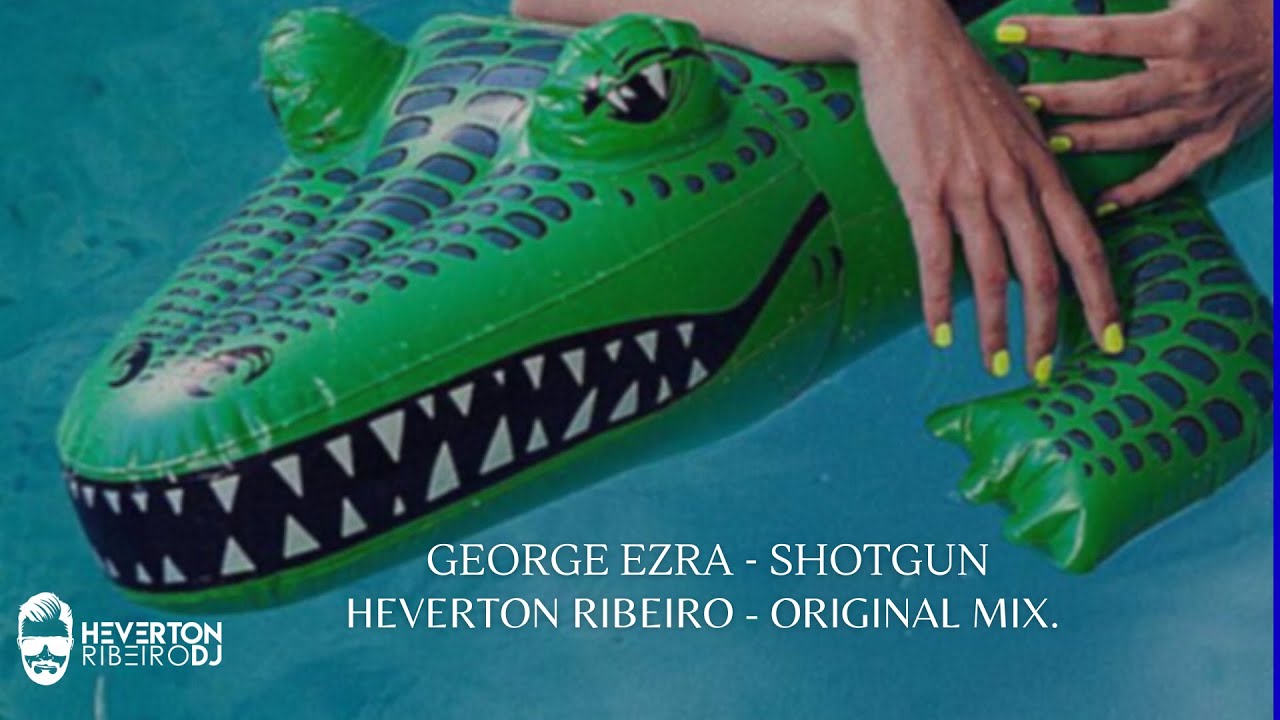 George Ezra Shotgun - Heverton Ribeiro (Original Mix).