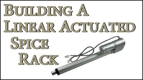 Building A Linear Actuated Spice Rack