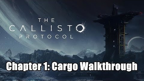 The Callisto Protocol - Chapter 1: Cargo Walkthrough