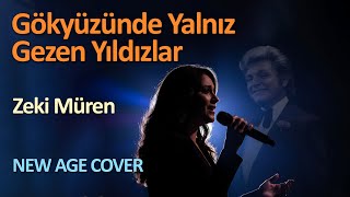 Gökyüzünde Yalnız Gezen Yıldızlar (Zeki Müren) - New Age Cover