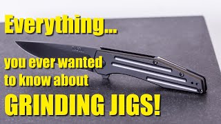 The BEST Knife Making Tool? Everything You Ever Wanted to Know About Grinding Jigs!